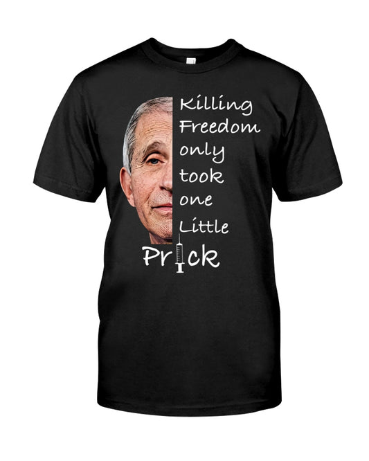 Killing Freedom Only Took One Little Prick Shirt