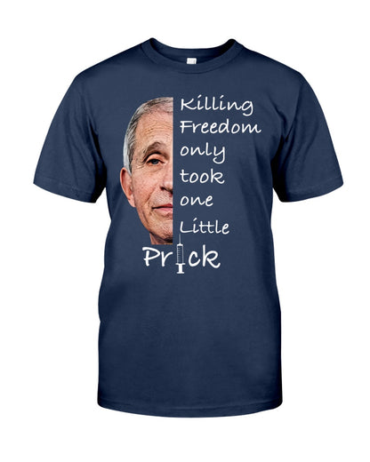 Killing Freedom Only Took One Little Prick Shirt