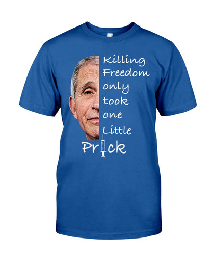 Killing Freedom Only Took One Little Prick Shirt