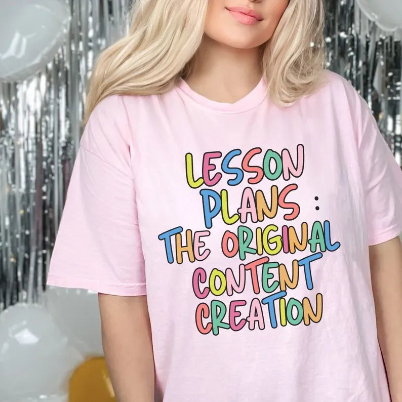 Lesson Plans The Original Content Creation T-Shirt