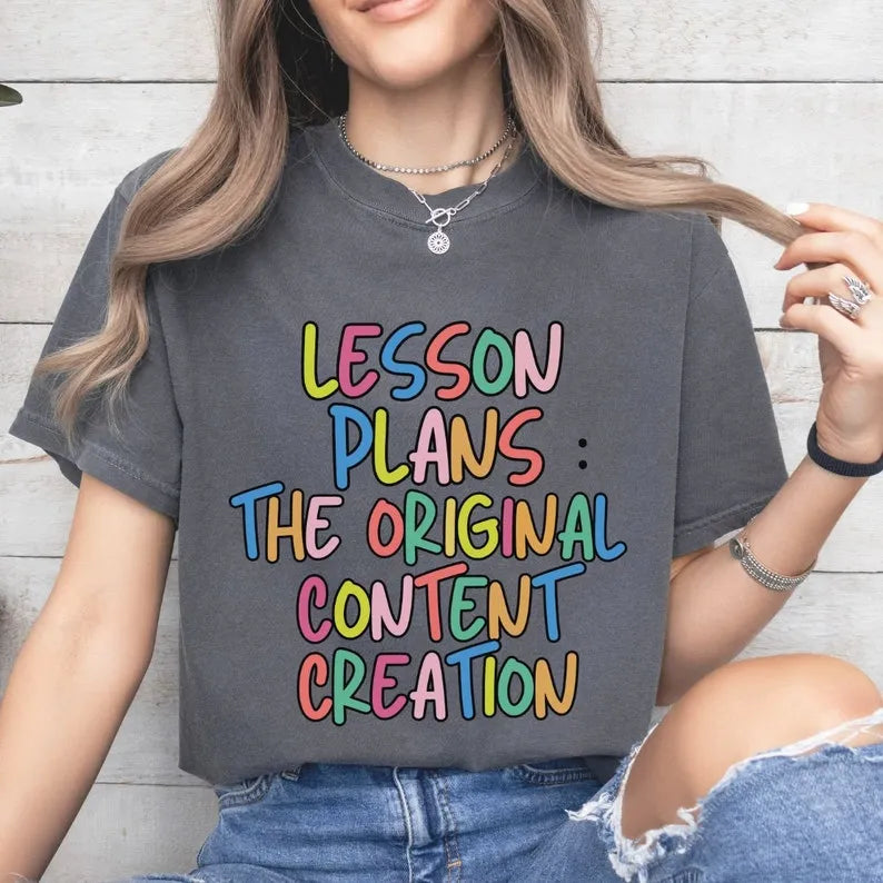 Lesson Plans The Original Content Creation T-Shirt