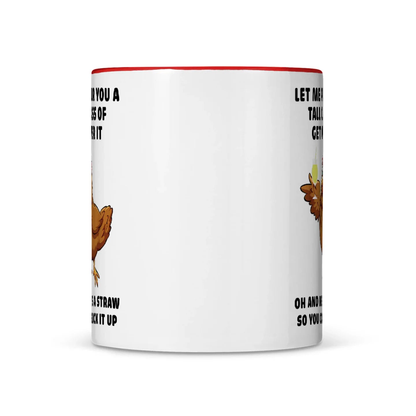 Let Me Pour You A Tall Glass Of Get Over It Chicken Mug