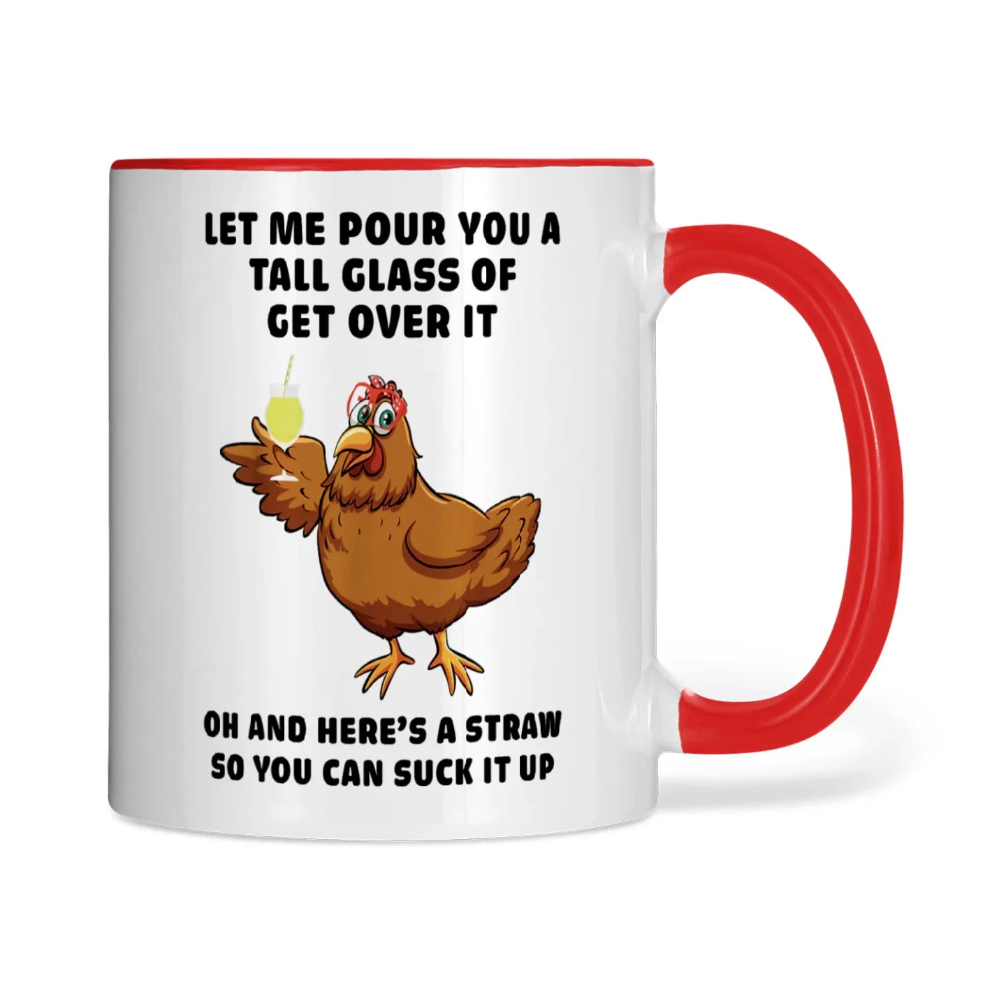 Let Me Pour You A Tall Glass Of Get Over It Chicken Mug