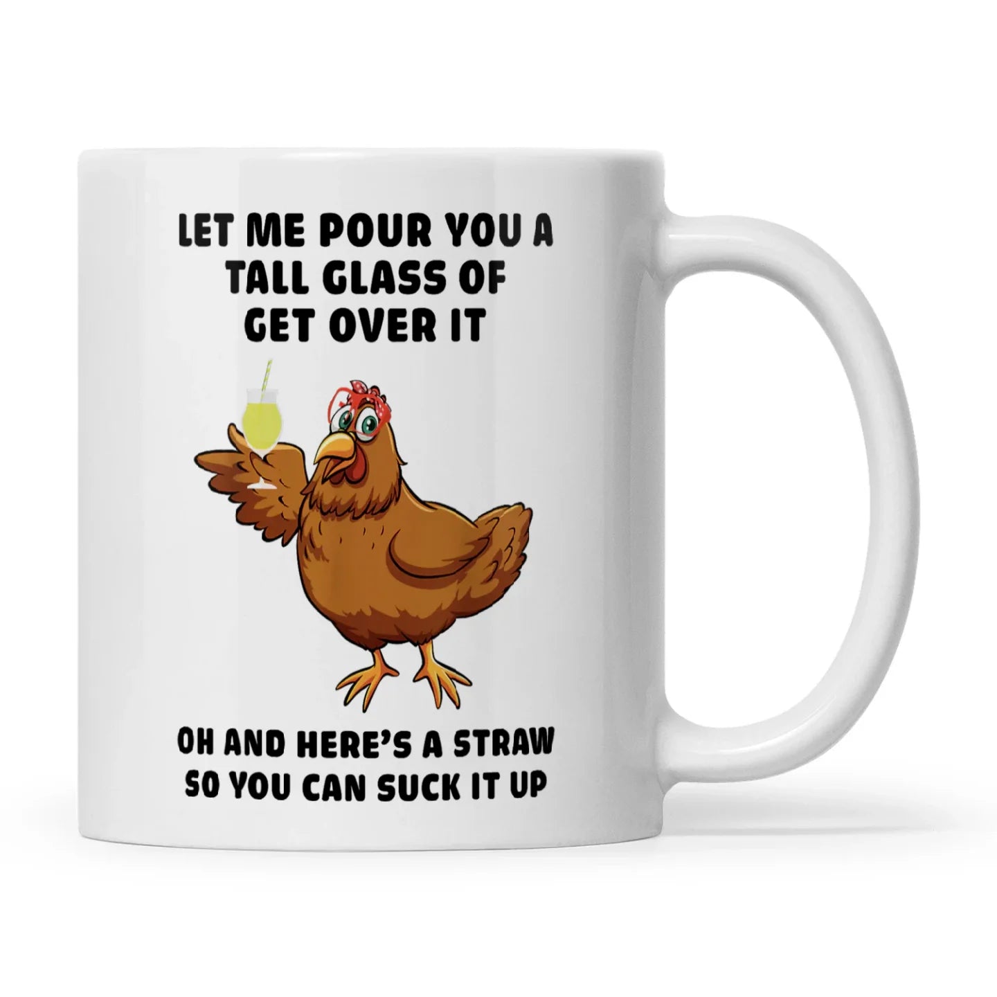 Let Me Pour You A Tall Glass Of Get Over It Chicken Mug