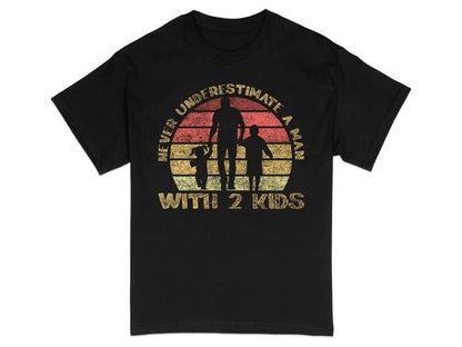 Never Underestimate A Man With 2 Kids T-Shirt