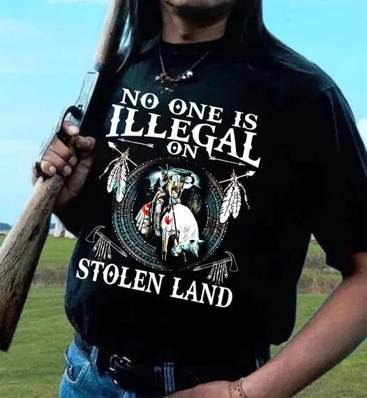 No One Is Illegal On Stolen Land T-Shirt