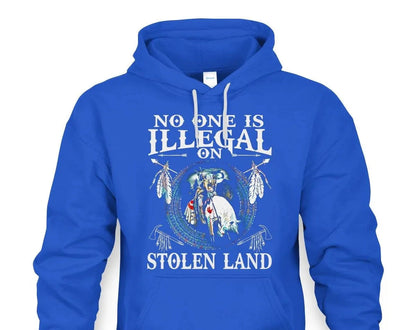 No One Is Illegal On Stolen Land Hoodie