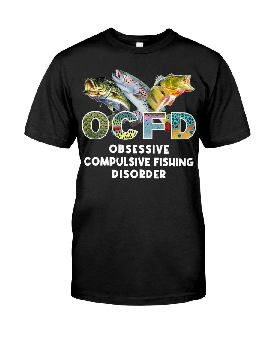 OCFD – Obsessive Compulsive Fishing Disorder T-Shirt