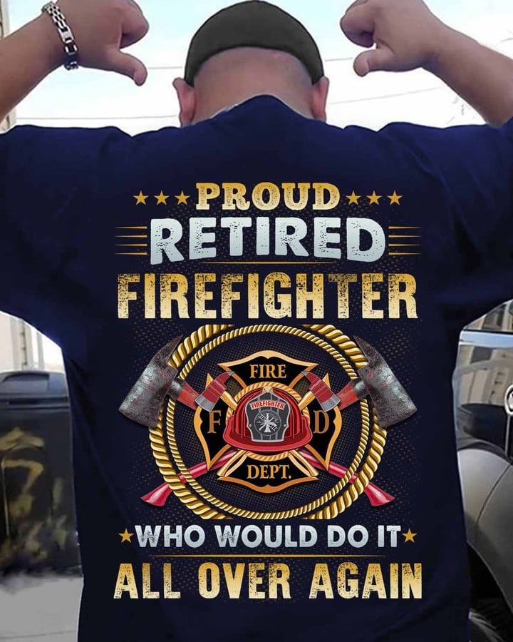 Proud Retired Firefighter All Over Again T-Shirt