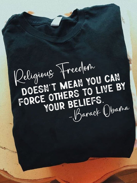 Religious Freedom Doesn’t Mean You Can Force Others To Live By Your Beliefs Shirt