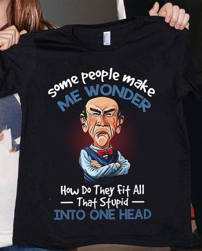 Some People Make Me Wonder Shirt