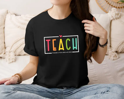 Teach Them To Be Kind Shirt