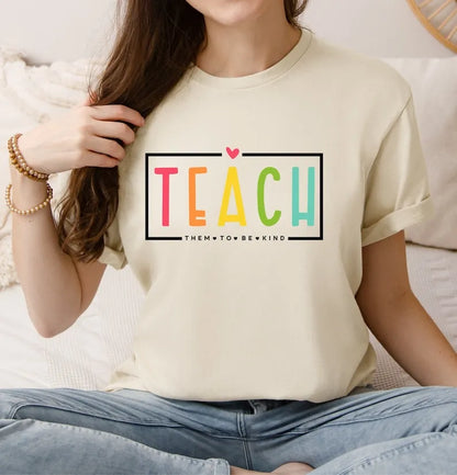 Teach Them To Be Kind Shirt