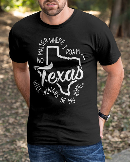 Texas Will ALways Be My Home T-Shirt