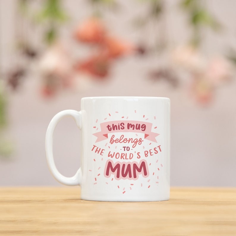 This Mug Belongs To The World's Best Mum