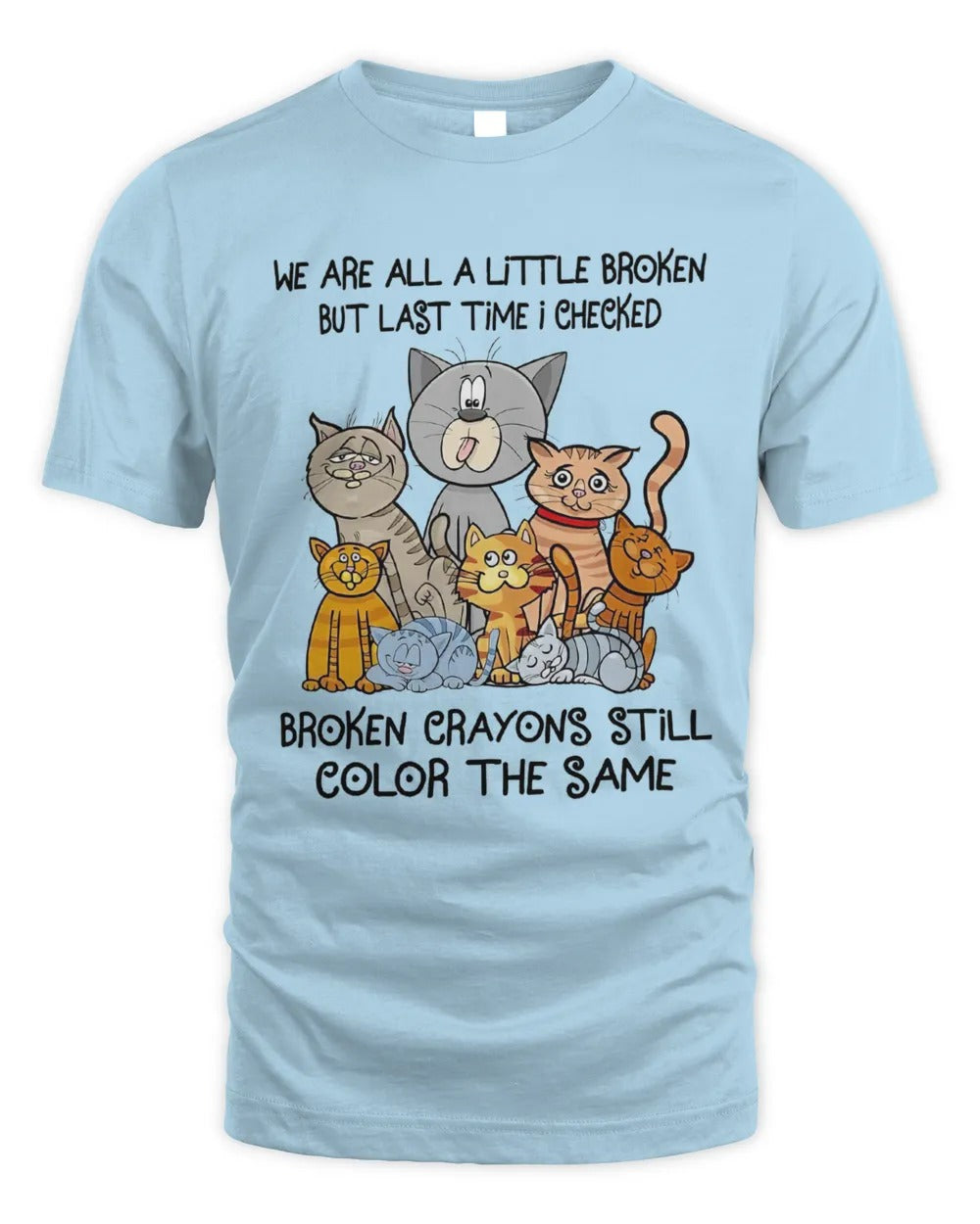 We Are All A Little Broken - Unisex Standard T-Shirt