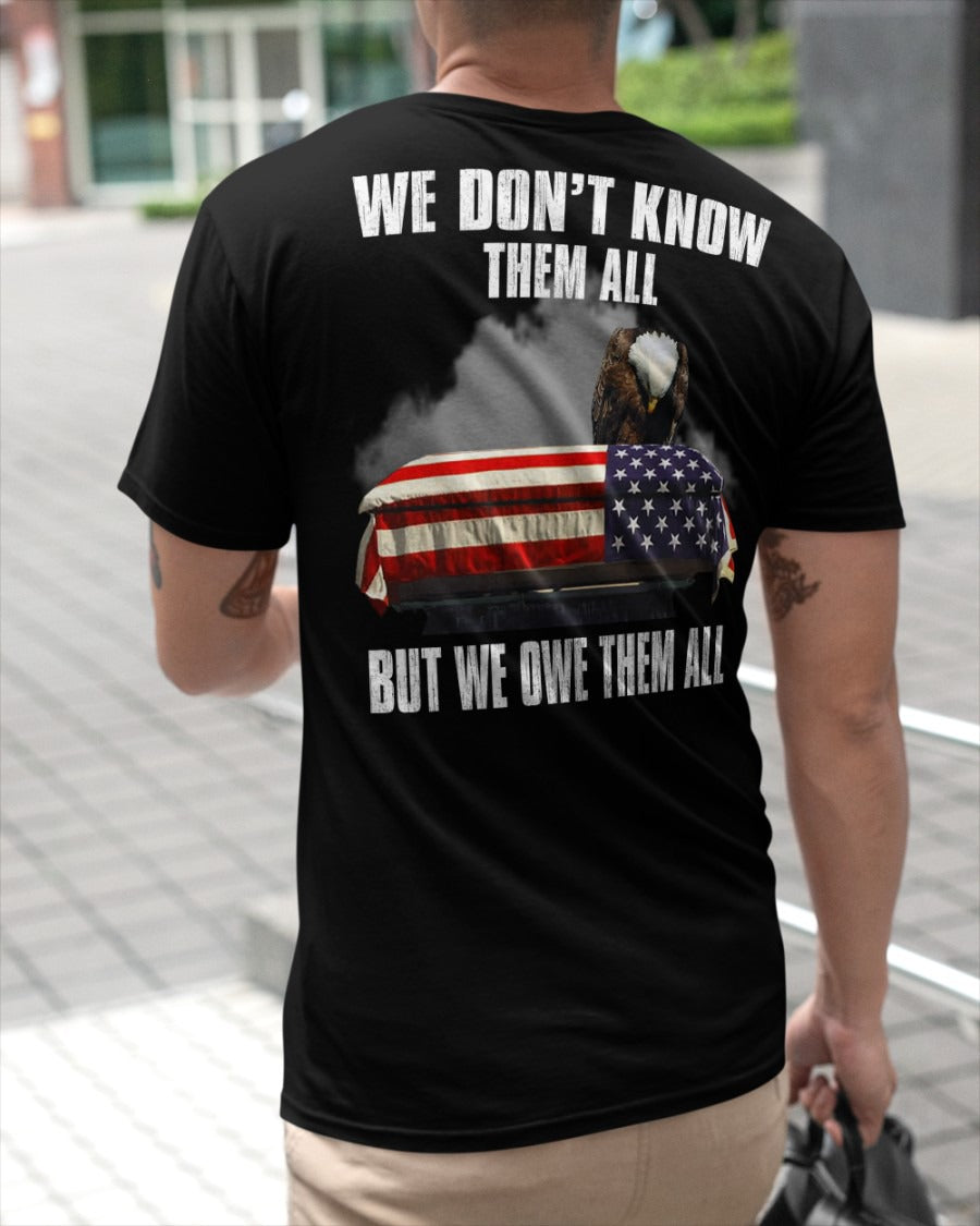 We Don’t Know Them All But We Owe Them All T-Shirt