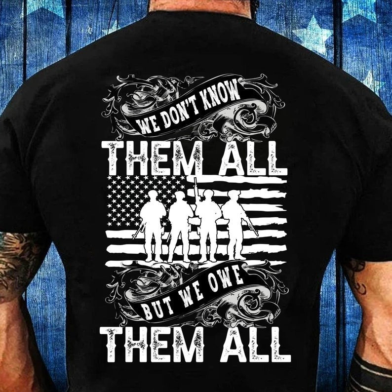 We Don't Know Them All But We Owe Them T-Shirt