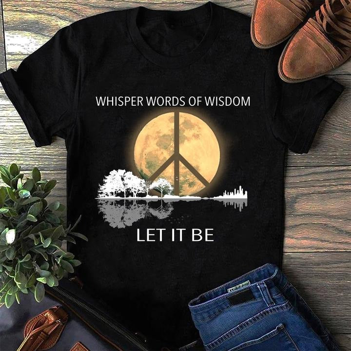 Whisper Words Of Wisdom Let It Be Tee