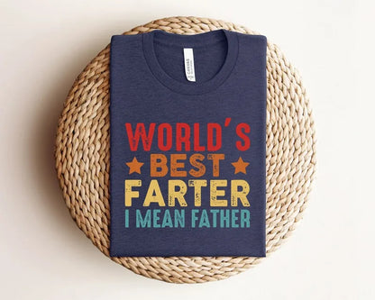 World's Best Farter I Mean Father Shirt