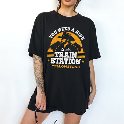 You Need A Ride To The Train Station Shirt