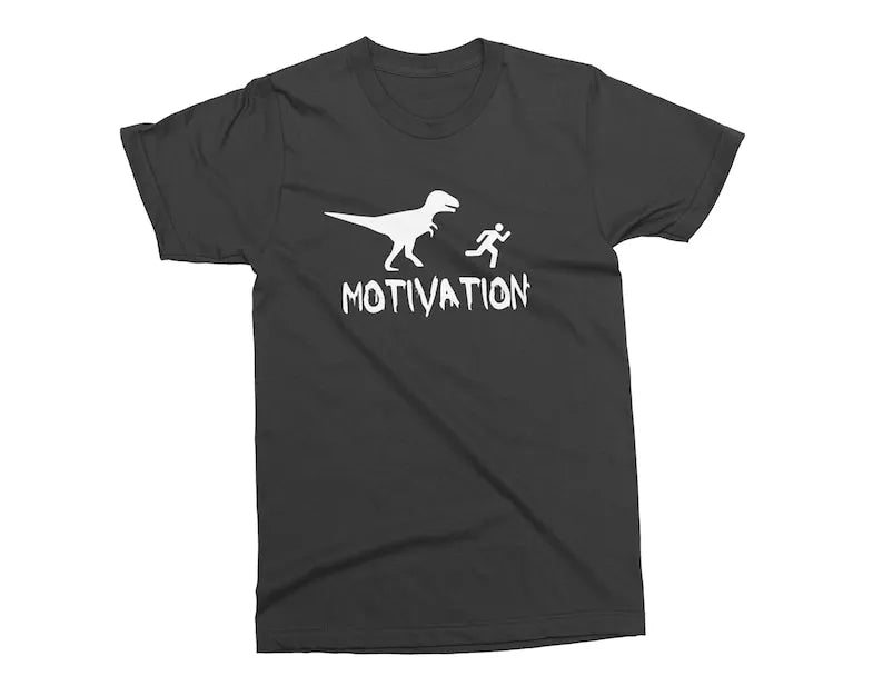 Motivation Unisex Funny T-shirt