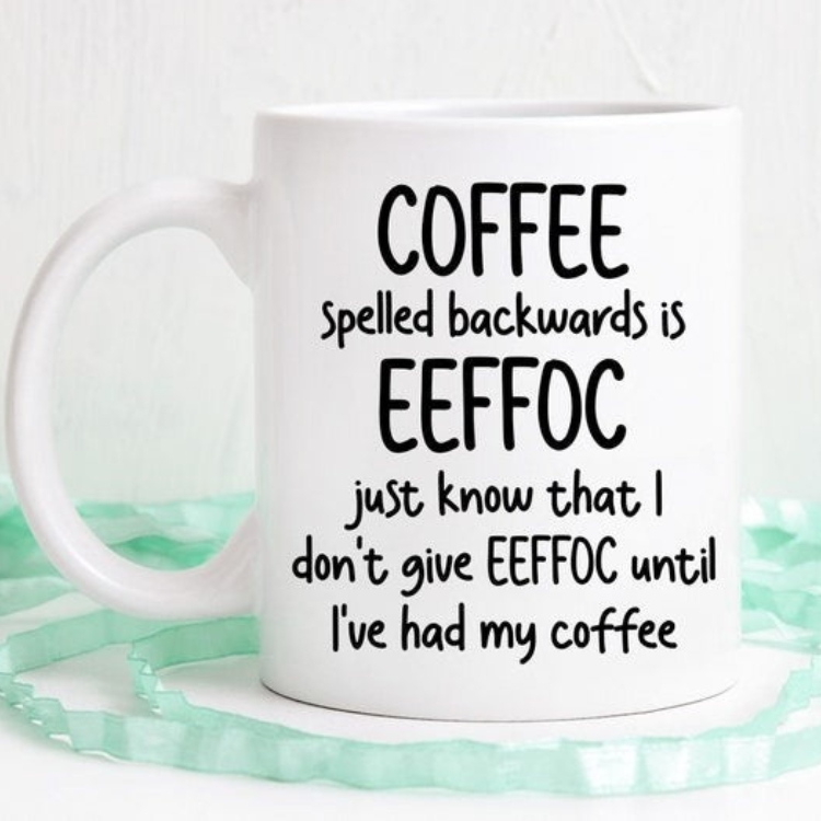 Coffee Spelled Backwards Is Eeffoc Mug