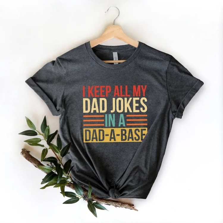 I Keep All My Dad Jokes In A Dad-A-Base Shirt