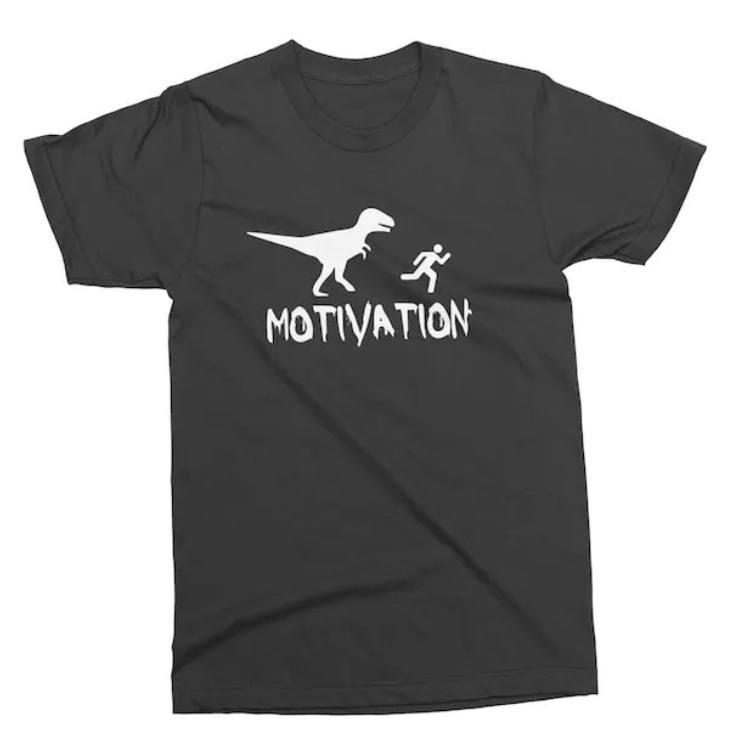Motivation Unisex Funny T-shirt